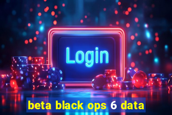 beta black ops 6 data