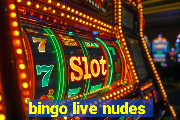 bingo live nudes