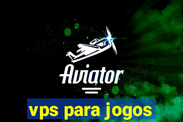 vps para jogos