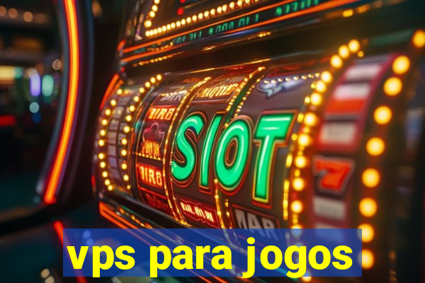 vps para jogos