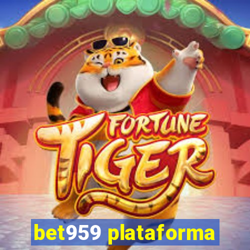 bet959 plataforma