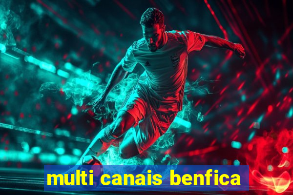 multi canais benfica