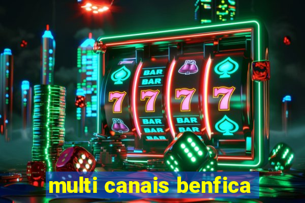 multi canais benfica