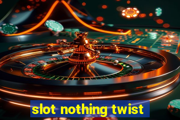 slot nothing twist