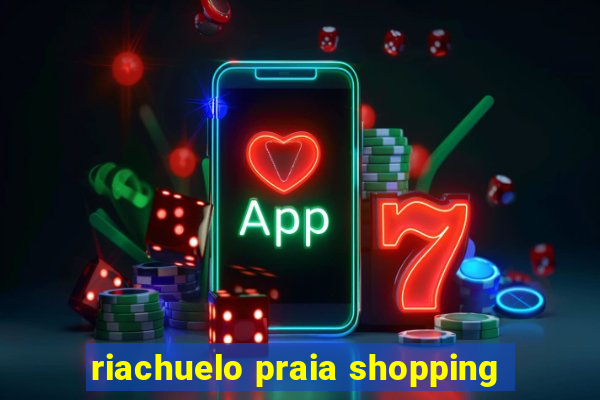 riachuelo praia shopping