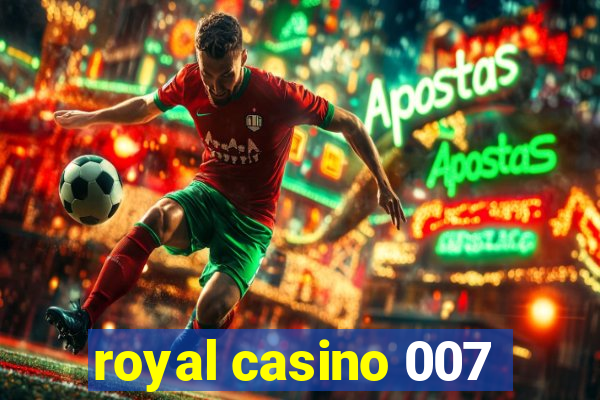 royal casino 007