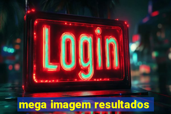 mega imagem resultados