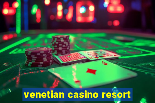 venetian casino resort