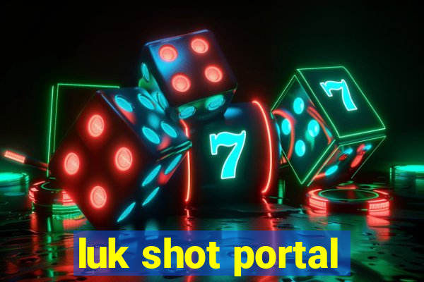 luk shot portal