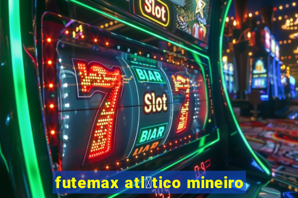 futemax atl茅tico mineiro