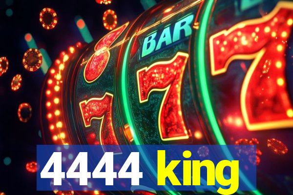 4444 king