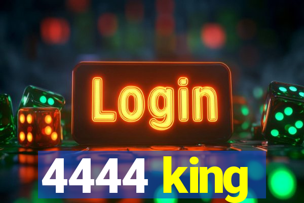 4444 king