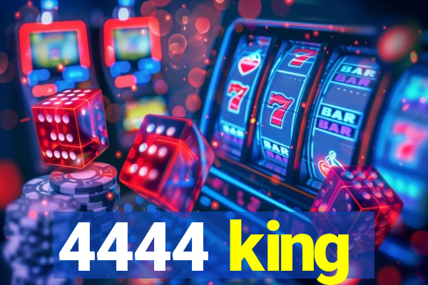 4444 king