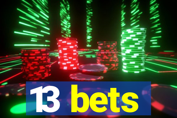 13 bets