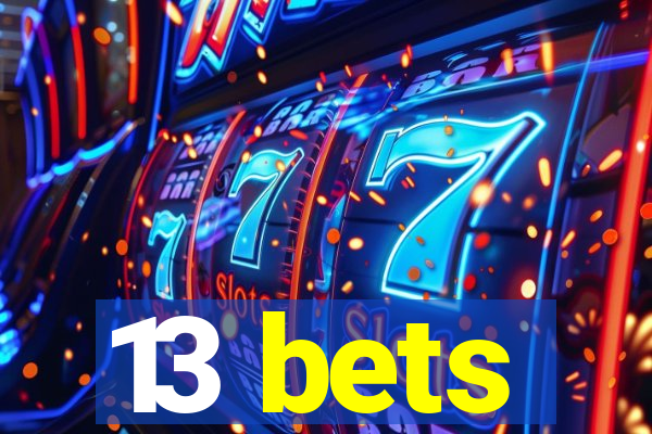 13 bets