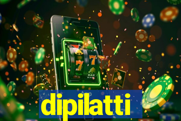 dipilatti