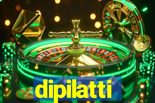 dipilatti