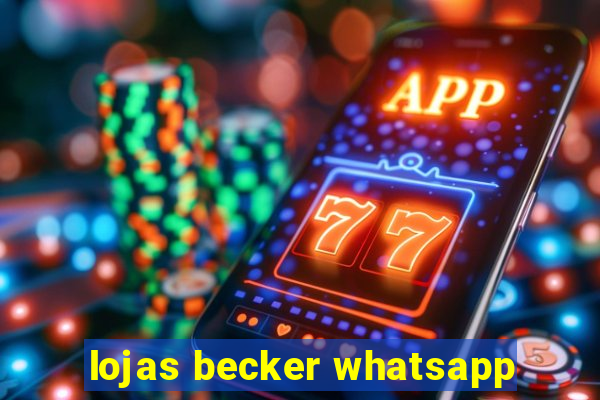 lojas becker whatsapp