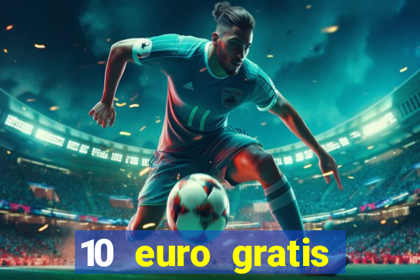 10 euro gratis casino echtgeld ohne einzahlung