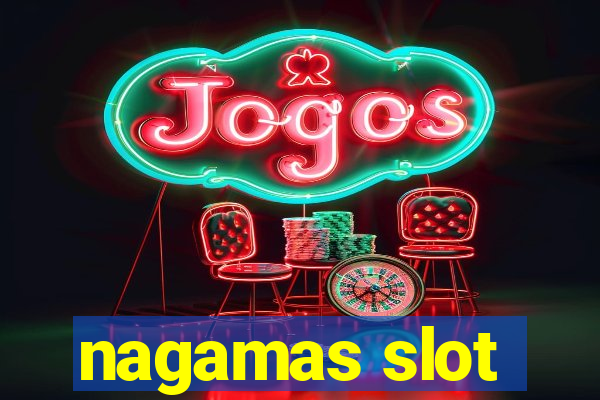 nagamas slot