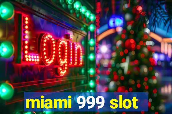 miami 999 slot