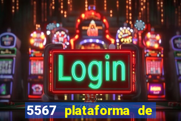 5567 plataforma de jogos login