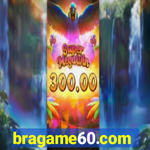 bragame60.com