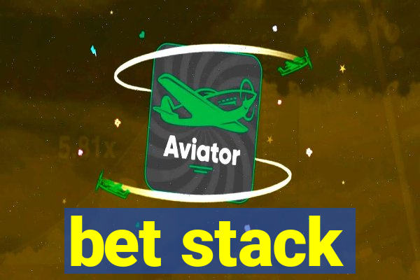 bet stack