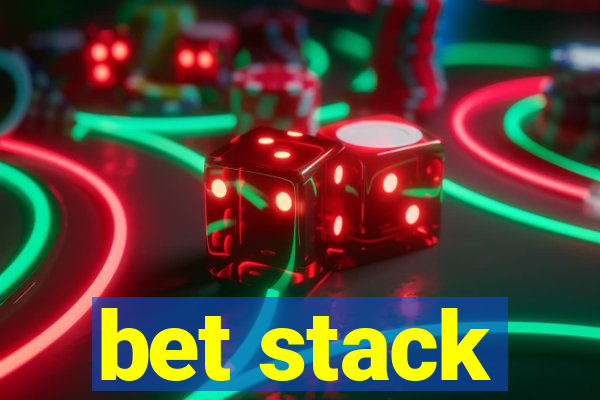 bet stack