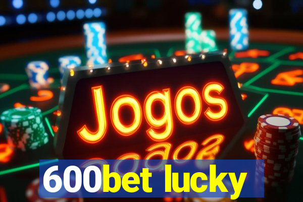 600bet lucky