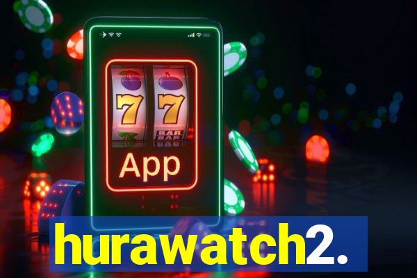 hurawatch2.