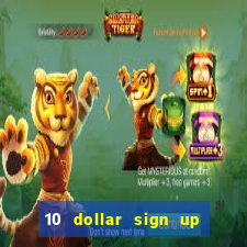 10 dollar sign up bonus casino