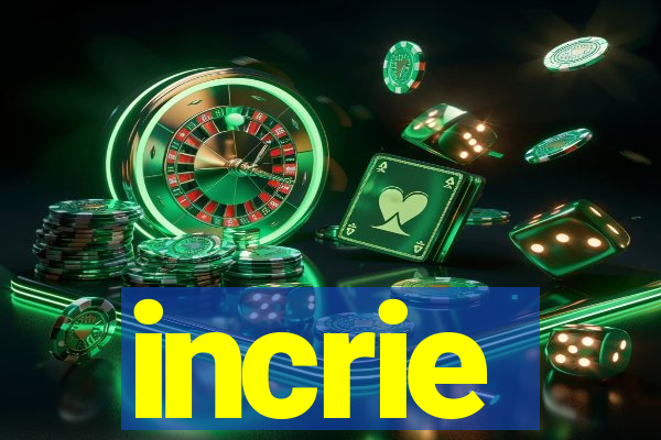 incrie