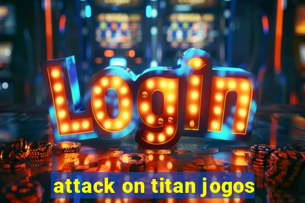 attack on titan jogos