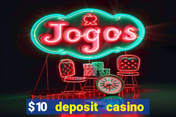 $10 deposit casino 300 free spins