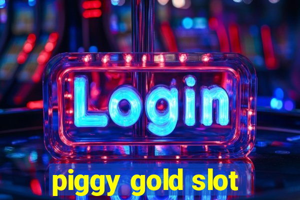 piggy gold slot