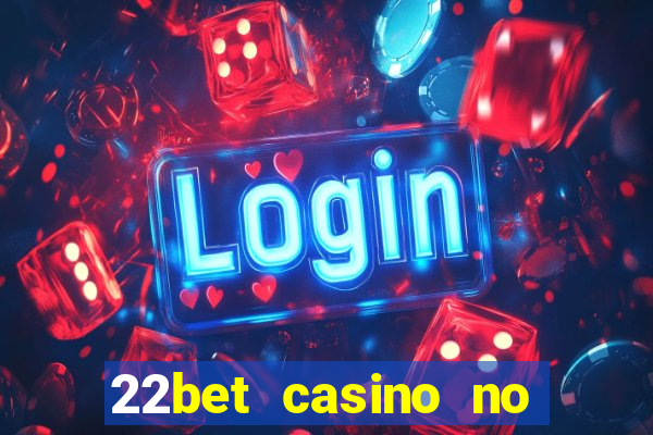 22bet casino no deposit bonus code