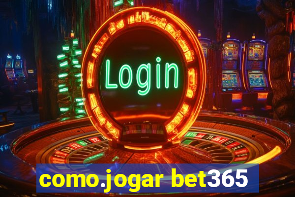 como.jogar bet365