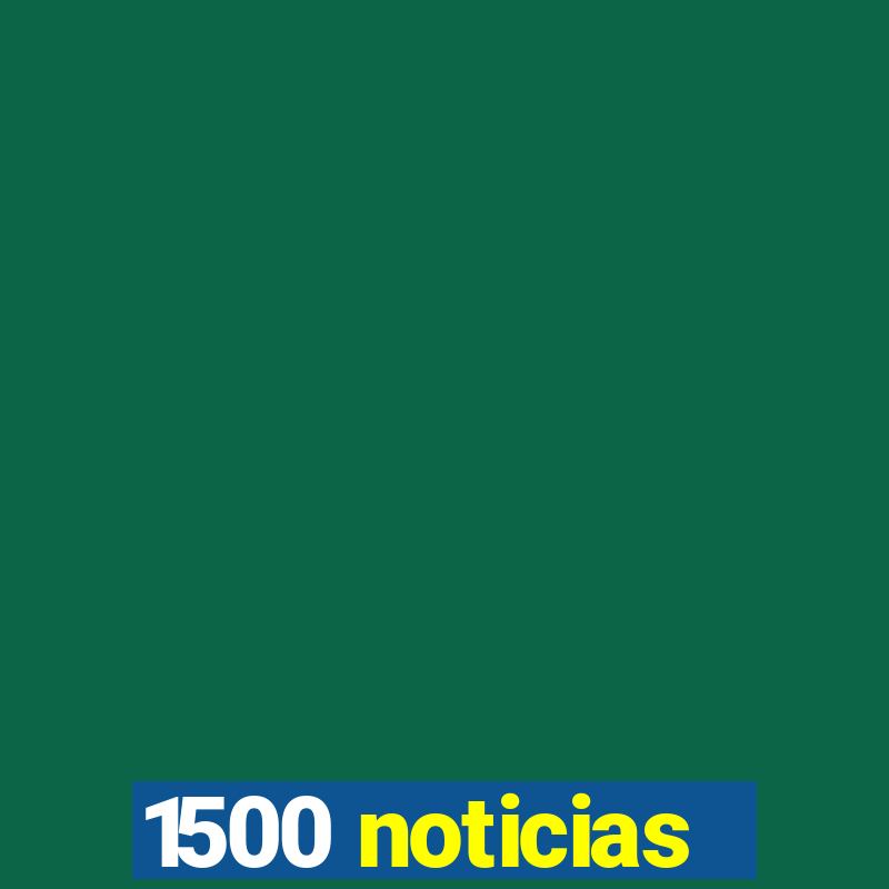 1500 noticias