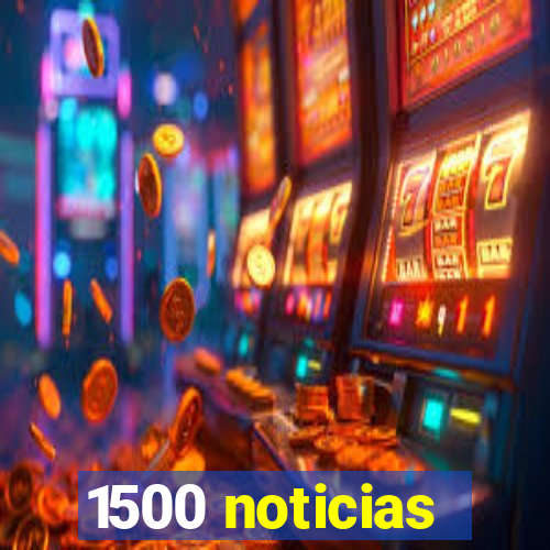 1500 noticias