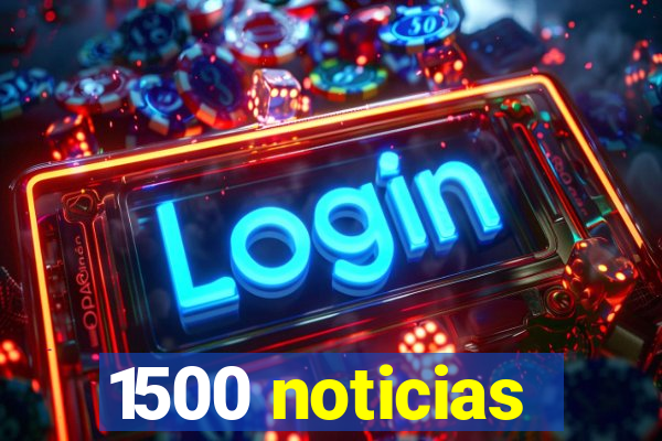 1500 noticias