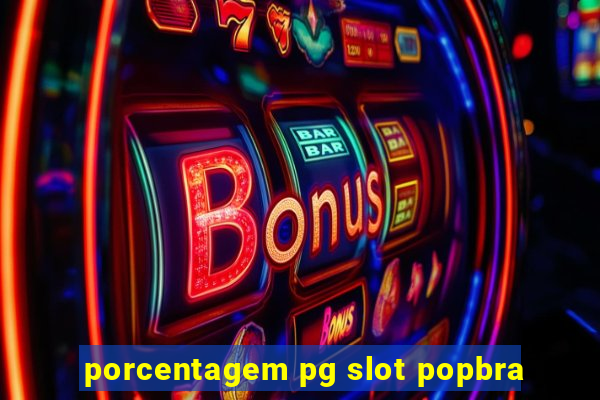 porcentagem pg slot popbra