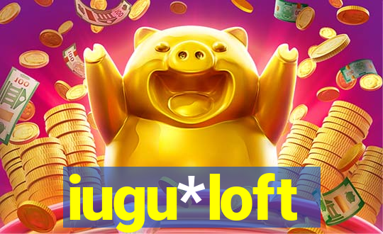 iugu*loft