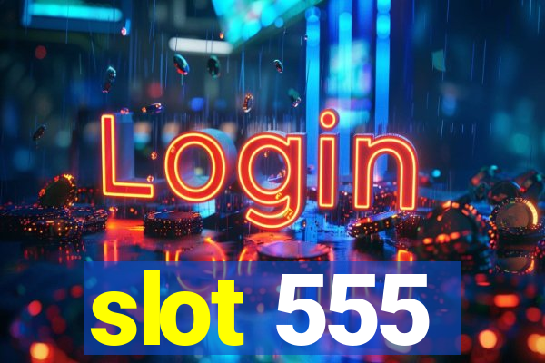 slot 555