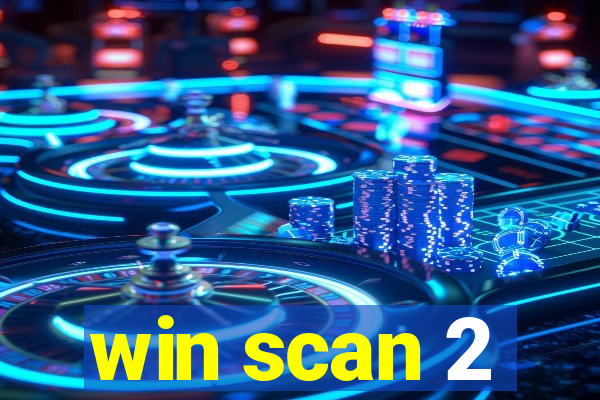 win scan 2