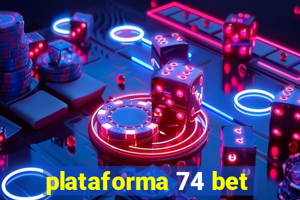 plataforma 74 bet