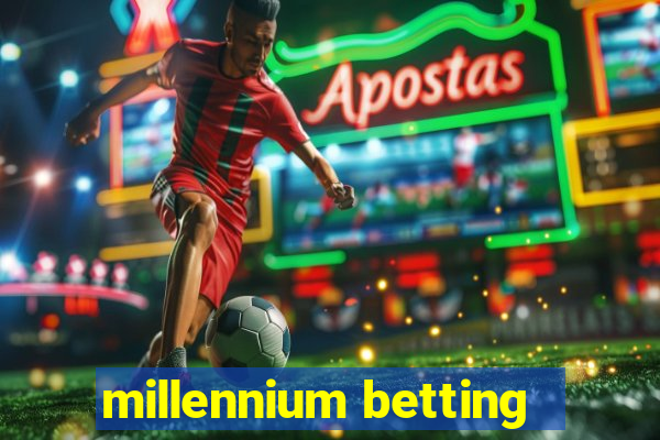 millennium betting