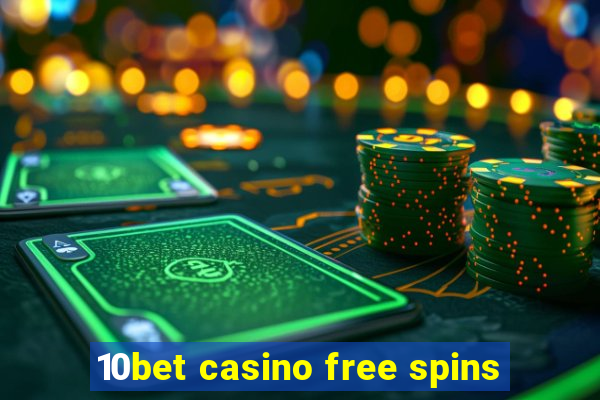 10bet casino free spins