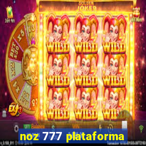 noz 777 plataforma