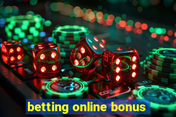 betting online bonus